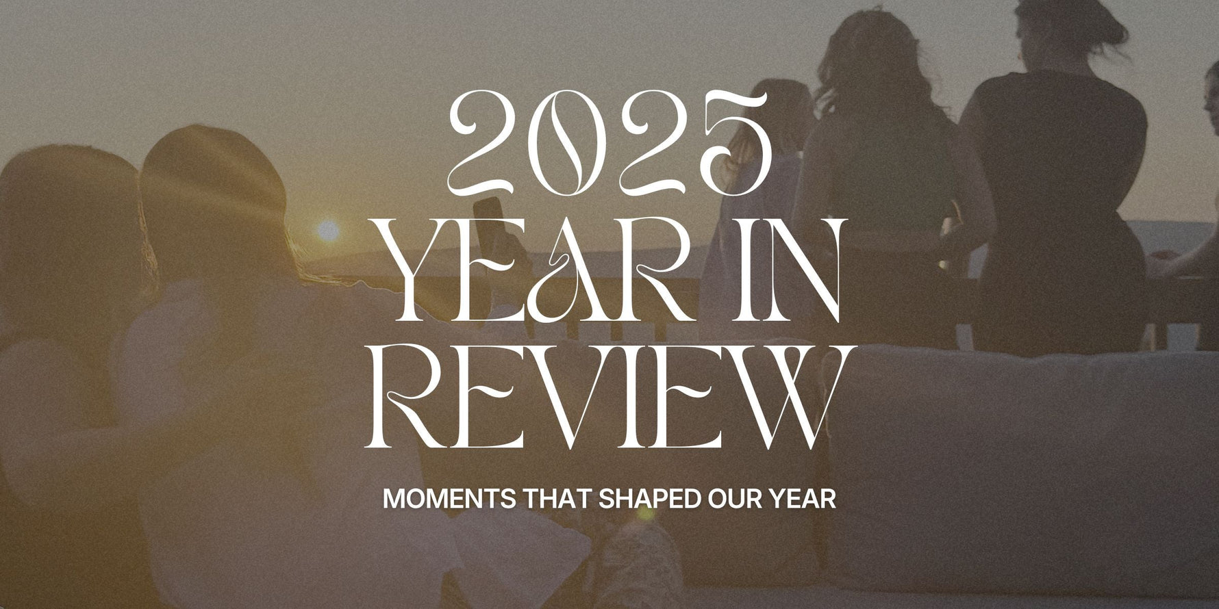 people on porch looking out at sunset. Text on image: '2025 year in review. Moments that shaped our year.'