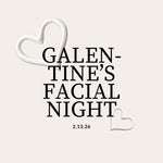 Text 'Galen-Tine's Facial Night 2.13.26' with heart shapes on a light gray background